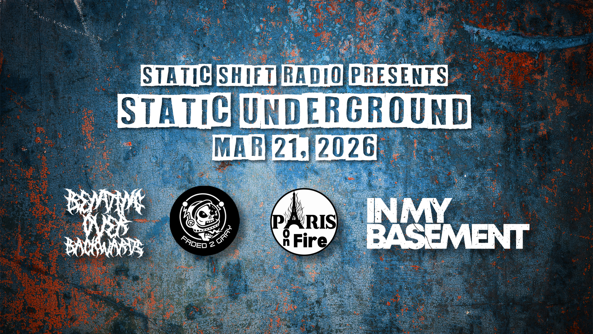 Static Underground #3: In My Basement, Paris On Fire, Faded 2 Gray & Bending Over Backwards (Mar. 21, 2026)